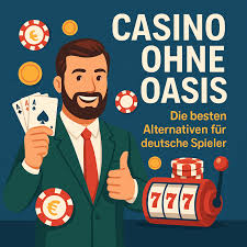 Online Casino ohne Oasis - Die beste Wahl für Spieler