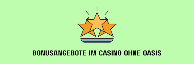 Online Casino ohne Oasis - Die beste Wahl für Spieler