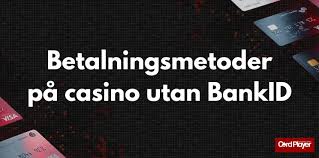 Casino Online Utan BankID En Genomgång av Alternativen Casino Online Utan BankID En Genomgång av Alternativen