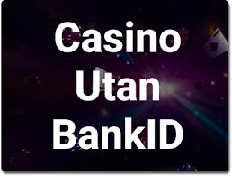 Online Casino Utan BankID Allt Du Behöver Veta