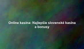 Zahraničné online kasína pre Slovákov Najlepšie možnosti a tipy 2096558738