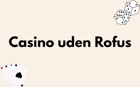 Casinoer uden ROFUS for danske spillere -1992589651
